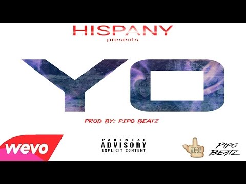 HISPANY - " YO "  ( PROD BY PIPO BEATZ )