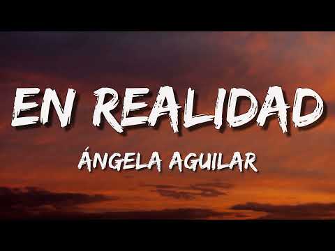 Ángela Aguilar - En Realidad (Letra\Lyrics)