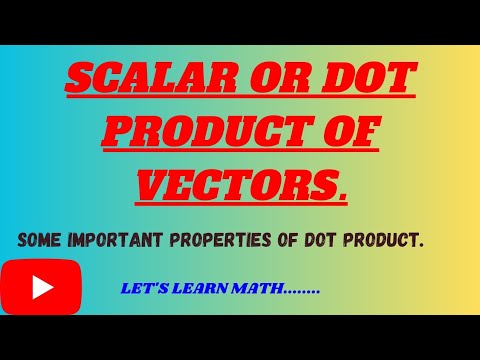 , title : 'The Scalar (Dot) Product | Most Important Properties of Vector🔥🔥💯💯.'