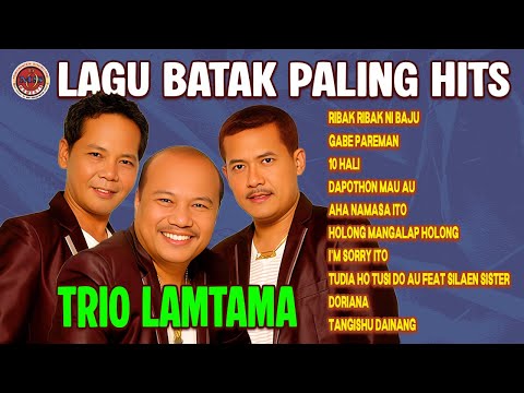 LAGU BATAK PALING HITS TRIO LAMTAMA | Ribak Ribak Ni Baju, Gabe Pareman, 10 Hali, Dapothon mau au