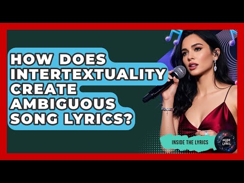How Does Intertextuality Create Ambiguous Song Lyrics? - Inside the Lyrics