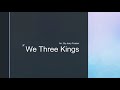 We Three Kings Mp4