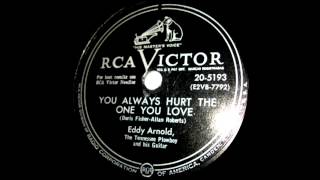 Eddy Arnold - You Always Hurt The One You Love