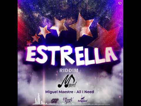 Miguel Maestre - All I Need (Estrella Riddim)