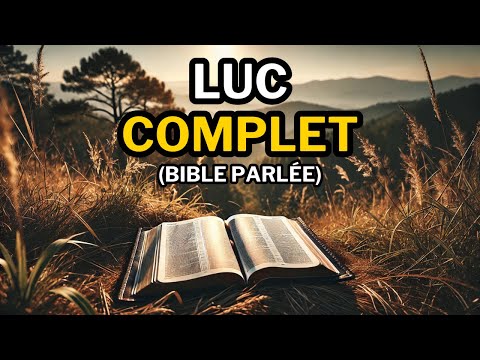 Évangile Selon Luc (COMPLET) | Bible Parlée 📖