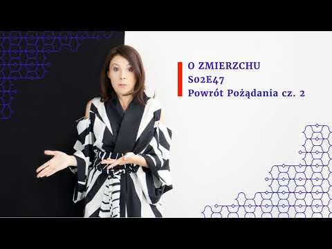 S02E47 Powrót Pożądania cz.2 - O Zmierzchu