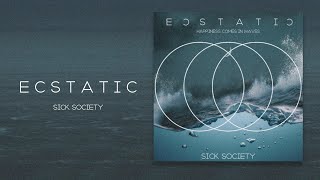 Sick Society - ECSTATIC (Full Album)