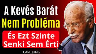 A Kevés Barát Nem Probléma — És Ezt Szinte Senki Sem Érti | Carl Jung
