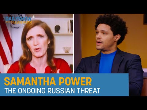 Samantha Power - The Ukraine Invasion & The World’s Response to Condemn Russia | The Daily Show