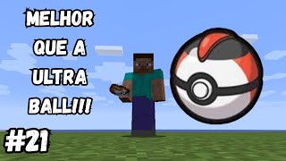 NOVA POKEBOLA MELHOR QUE A ULTRABALL!!! Pixelmon #21