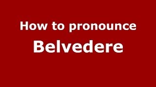 How to pronounce Belvedere