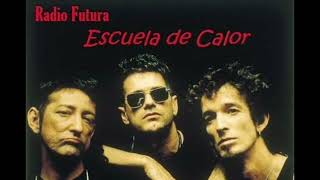 Escuela Del Calor Radio Futura con Letra