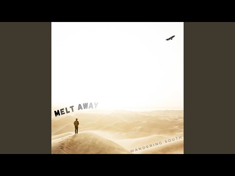 Melt Away - wandering south