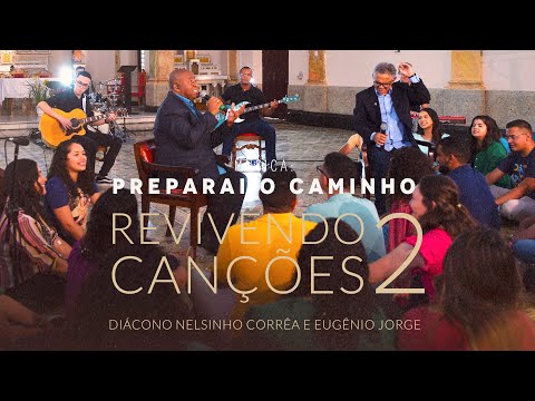 Preparai o Caminho - Revivendo Canções 2 - Diác. Nelsinho Corrêa e Eugênio Jorge