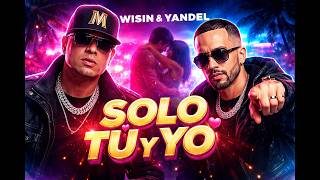 WISIN &amp; YANDEL - Solo Tú Y Yo (2026)