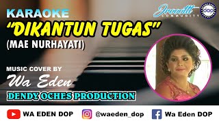 Download lagu KARAOKE DIKANTUN TUGAS - MAE NURHAYATI │ MUSIC COVER BY WA EDEN mp3