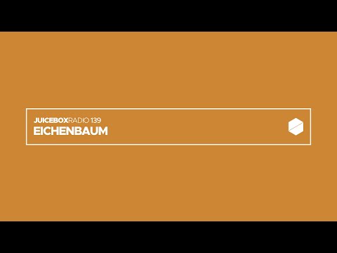 Juicebox Radio 139 - Eichenbaum