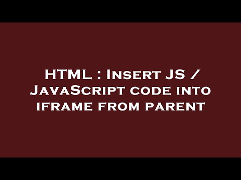 Html Insert Js Javascript Code Into Iframe From Parent