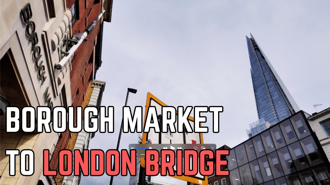From Borough Market to London Bridge: A Walk Through Time