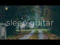 Deep Sleep Guitar Music | No Ads 10 Hours 😴💤