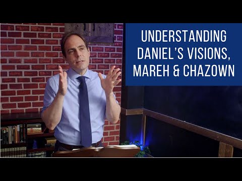 Daniel 8 Explained – Understanding Daniel’s Visions, Mareh & Chazown – Part 1