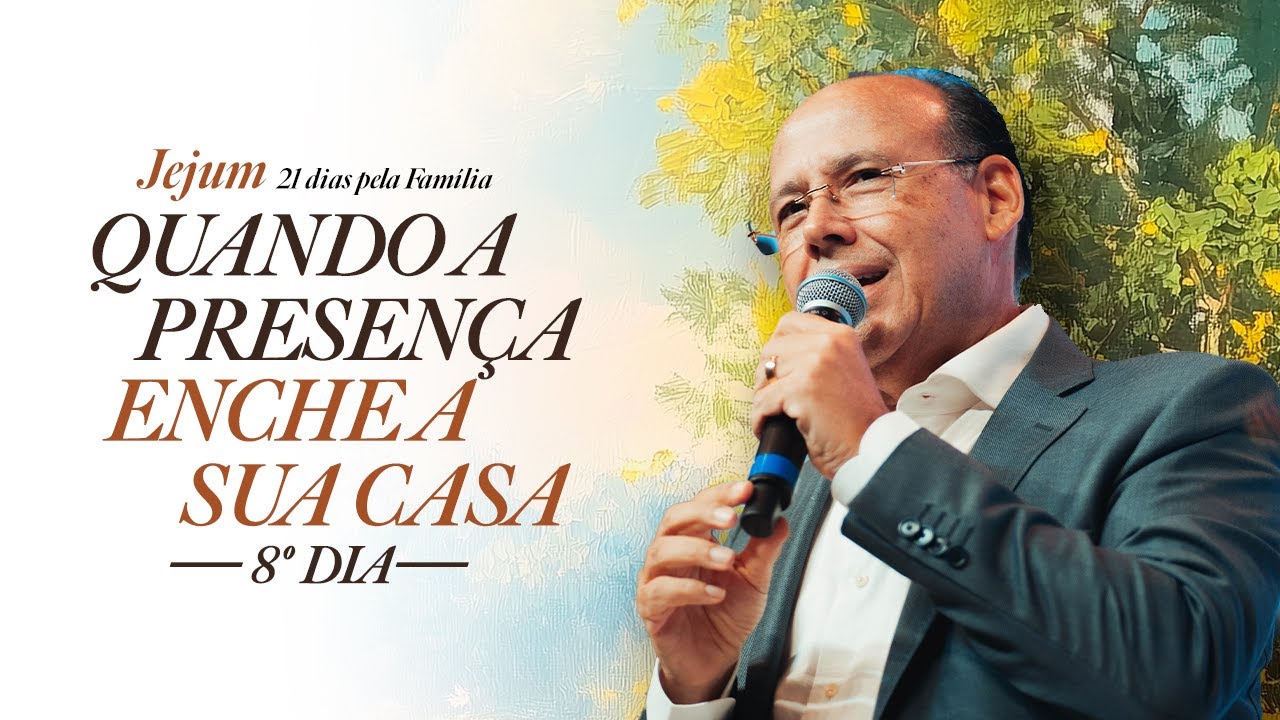 8º Dia | Jejum 21 dias Pela Família | Olhe sua família com os olhos do Espírito | 24/03/2025