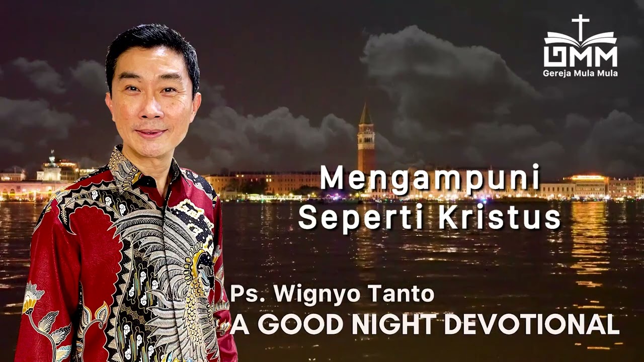 a Good Night Devotional | Mengampuni Seperti Kristus | Ps. Wignyo Tanto