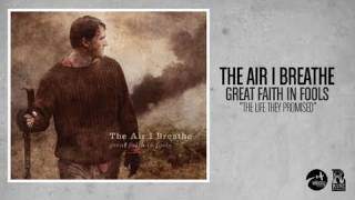 The Air I Breathe - The Life They Promised
