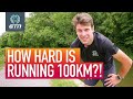 How Hard Is It To Run 100km? | Mark's Ultra Running Challenge