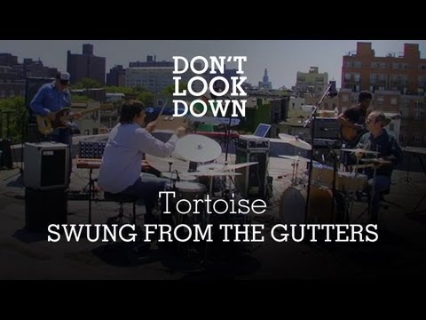 Tortoise - Swung From The Gutters - Don't Look Down