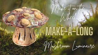This Mushroom Luminaire is Thrown in ONE Piece! Step-by-Step Make-Along!