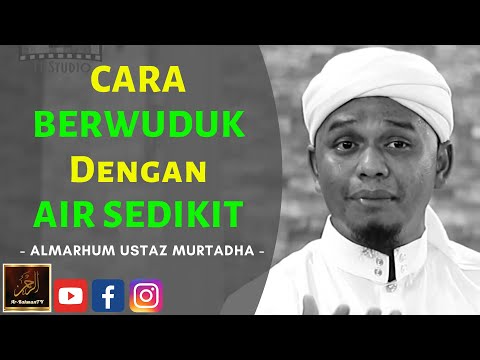 Almarhum Ustaz Murtadha Yusoff - CARA BERWUDUK Dengan AIR SEDIKIT