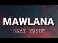 Sami Yusuf - Mawlana (Lyrics)