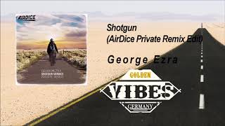George Ezra - Shotgun (AirDice Private Remix Edit)