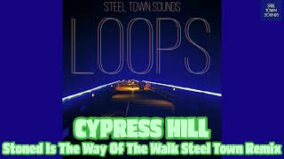 Cypress Hill - Stoned Is The Way Of The Walk Steel Town Remix