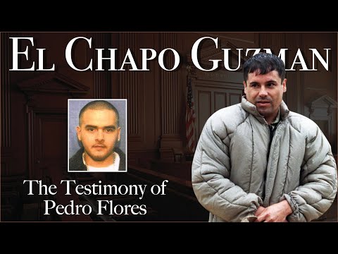 The Shocking Full Testimony of Pedro Flores against El Chapo at Federal Trial