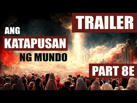 KATAPUSAN NG MUNDO PART 8E - TRAILER