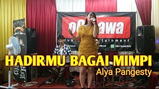 Download lagu HADIRMU BAGAI MIMPI ALYA PANGESTY oQinawa mp3