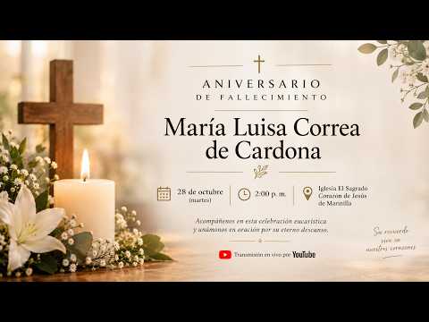 🕯️ Santa Misa | Aniversario de Fallecimiento de María Luisa Correa de Cardona | 28 de octubre