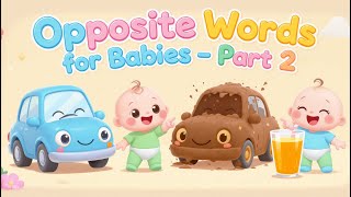 Basic Opposites Words To Learn For Babies PART- 2