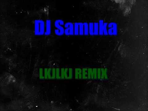 DJ Samuka - LKJLJK Remix