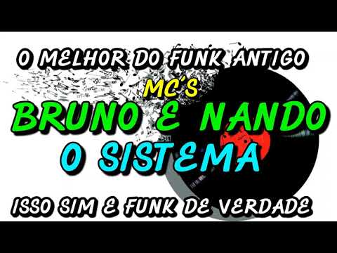 FUNK ANTIGO : MC´S BRUNO E NANDO - O SISTEMA