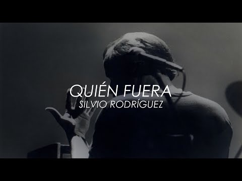 Silvio Rodríguez - Quién fuera (Letra)