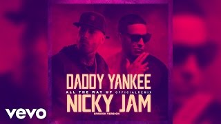 Daddy Yankee, Nicky Jam - All The Way Up (Spanish Remix) (Audio)