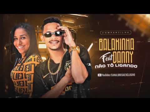 MC BALAKINHA E MC DANNY - EU NÃO TÔ LIGANDO - REMIX BREGA FUNK