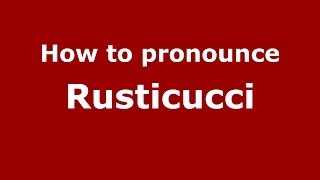 How to pronounce Rusticucci
