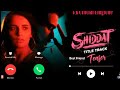 Shiddat Title Track Ringtone(Video) Sunny Kaushal ringtone , Radhika Madan, Mohit Raina, Diana Penty