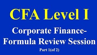 preview picture of video 'CFA Level 1- Corporate Finance- Formula Review Session - Part 1(of 2)'