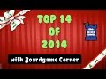 Top 14 of 2014 - with the Boardgame Corner - YouTube