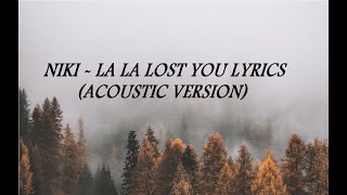 Download lagu NIKI- La La Lost You Lyrics (Acoustic Version) mp3